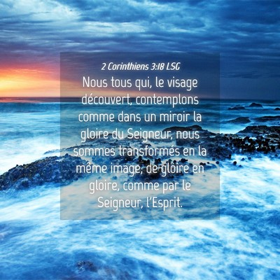 Picture 04 - 2 Corinthiens 3:18 LSG - Nous tous qui, le visage découvert, contemplons - Bible Verse Picture