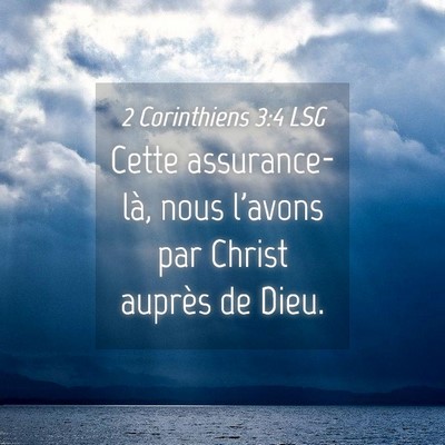 Picture 04 - 2 Corinthiens 3:4 LSG - Cette assurance-là, nous l'avons par Christ - Bible Verse Picture