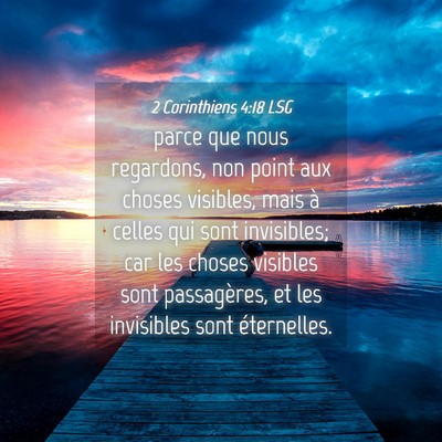 Picture 04 - 2 Corinthiens 4:18 LSG - parce que nous regardons, non point aux choses - Bible Verse Picture