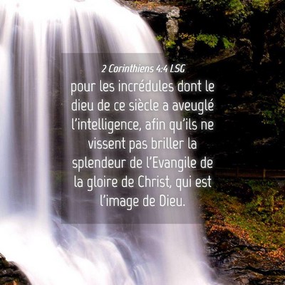 Picture 04 - 2 Corinthiens 4:4 LSG - pour les incrédules dont le dieu de ce siècle a - Bible Verse Picture