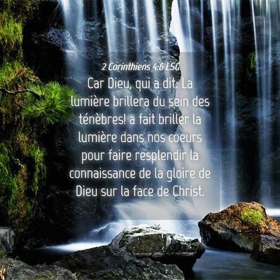 Picture 04 - 2 Corinthiens 4:6 LSG - Car Dieu, qui a dit: La lumière brillera du sein - Bible Verse Picture