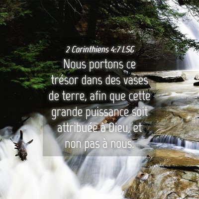 Picture 04 - 2 Corinthiens 4:7 LSG - Nous portons ce trésor dans des vases de terre, - Bible Verse Picture