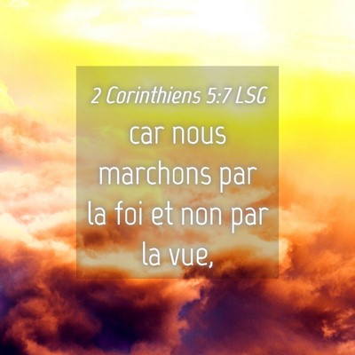 Picture 04 - 2 Corinthiens 5:7 LSG - car nous marchons par la foi et non par la - Bible Verse Picture