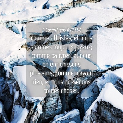 Picture 04 - 2 Corinthiens 6:10 LSG - comme attristés, et nous sommes toujours joyeux; - Bible Verse Picture