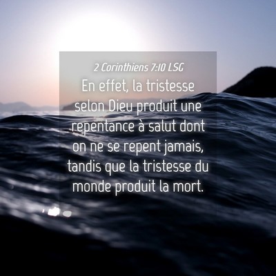 Picture 04 - 2 Corinthiens 7:10 LSG - En effet, la tristesse selon Dieu produit une - Bible Verse Picture