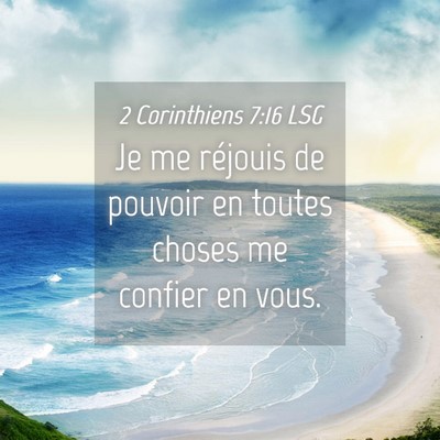 Picture 04 - 2 Corinthiens 7:16 LSG - Je me réjouis de pouvoir en toutes choses me - Bible Verse Picture