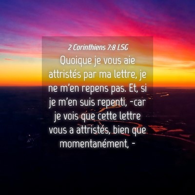 Picture 04 - 2 Corinthiens 7:8 LSG - Quoique je vous aie attristés par ma lettre, je - Bible Verse Picture