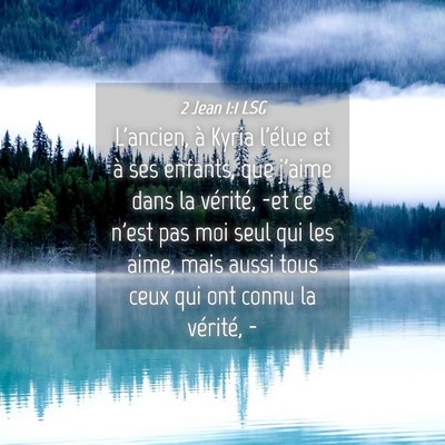 Picture 04 - 2 Jean 1:1 LSG - L'ancien, à Kyria l'élue et à ses enfants, que - Bible Verse Picture