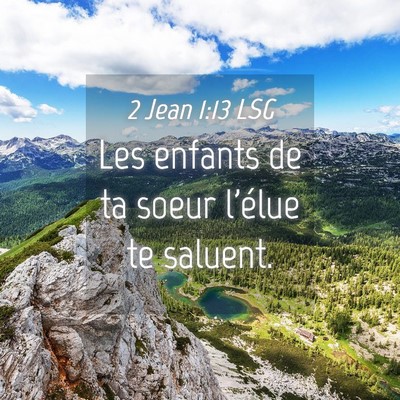 Picture 04 - 2 Jean 1:13 LSG - Les enfants de ta soeur l'élue te - Bible Verse Picture