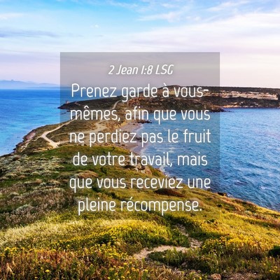 Picture 04 - 2 Jean 1:8 LSG - Prenez garde à vous-mêmes, afin que vous ne - Bible Verse Picture