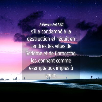 Picture 04 - 2 Pierre 2:6 LSG - s'il a condamné à la destruction et réduit en - Bible Verse Picture