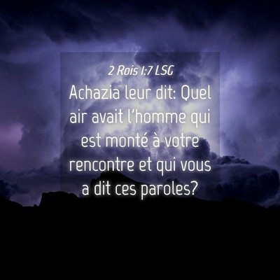 Picture 04 - 2 Rois 1:7 LSG - Achazia leur dit: Quel air avait l'homme qui est - Bible Verse Picture