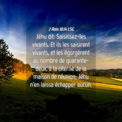 Picture 04 - 2 Rois 10:14 LSG - Jéhu dit: Saisissez-les vivants. Et ils les - Bible Verse Picture