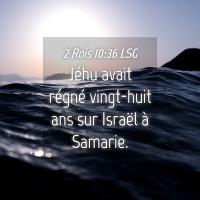 Picture 04 - 2 Rois 10:36 LSG - Jéhu avait régné vingt-huit ans sur Israël à - Bible Verse Picture