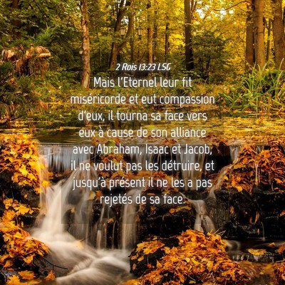 Picture 04 - 2 Rois 13:23 LSG - Mais l'Eternel leur fit miséricorde et eut - Bible Verse Picture