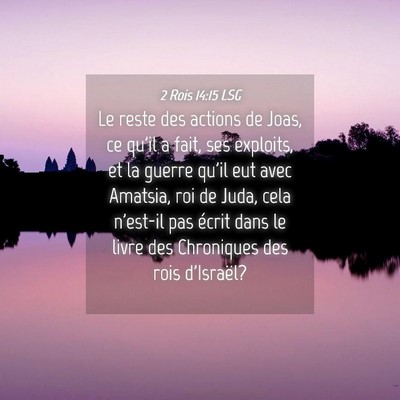Picture 04 - 2 Rois 14:15 LSG - Le reste des actions de Joas, ce qu'il a fait, - Bible Verse Picture