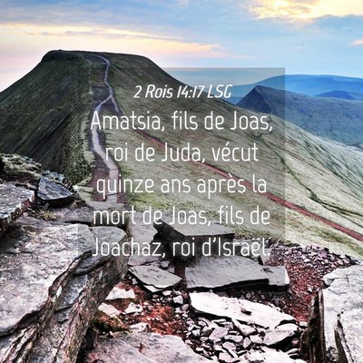 Picture 04 - 2 Rois 14:17 LSG - Amatsia, fils de Joas, roi de Juda, vécut quinze - Bible Verse Picture