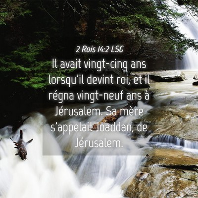 Picture 04 - 2 Rois 14:2 LSG - Il avait vingt-cinq ans lorsqu'il devint roi, et - Bible Verse Picture