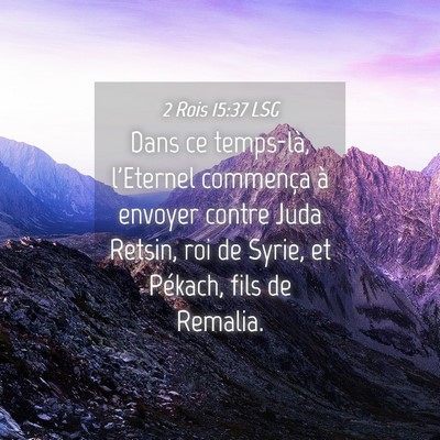 Picture 04 - 2 Rois 15:37 LSG - Dans ce temps-là, l'Eternel commença à envoyer - Bible Verse Picture
