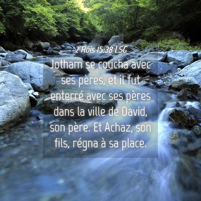 Picture 04 - 2 Rois 15:38 LSG - Jotham se coucha avec ses pères, et il fut - Bible Verse Picture