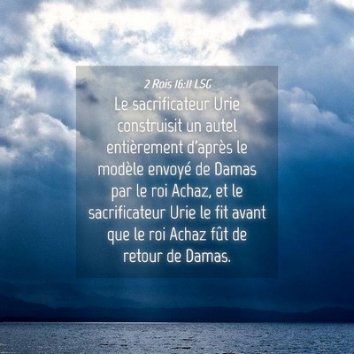 Picture 04 - 2 Rois 16:11 LSG - Le sacrificateur Urie construisit un autel - Bible Verse Picture