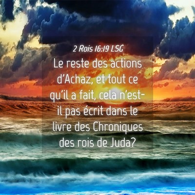 Picture 04 - 2 Rois 16:19 LSG - Le reste des actions d'Achaz, et tout ce qu'il a - Bible Verse Picture