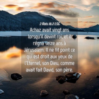 Picture 04 - 2 Rois 16:2 LSG - Achaz avait vingt ans lorsqu'il devint roi, et il - Bible Verse Picture