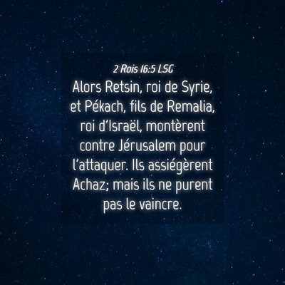 Picture 04 - 2 Rois 16:5 LSG - Alors Retsin, roi de Syrie, et Pékach, fils de - Bible Verse Picture