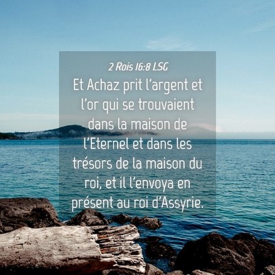 Picture 04 - 2 Rois 16:8 LSG - Et Achaz prit l'argent et l'or qui se trouvaient - Bible Verse Picture
