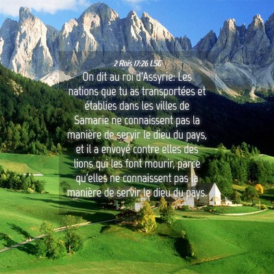 Picture 04 - 2 Rois 17:26 LSG - On dit au roi d'Assyrie: Les nations que tu as - Bible Verse Picture