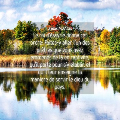 Picture 04 - 2 Rois 17:27 LSG - Le roi d'Assyrie donna cet ordre: Faites-y aller - Bible Verse Picture