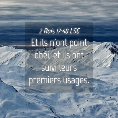 Picture 04 - 2 Rois 17:40 LSG - Et ils n'ont point obéi, et ils ont suivi leurs - Bible Verse Picture