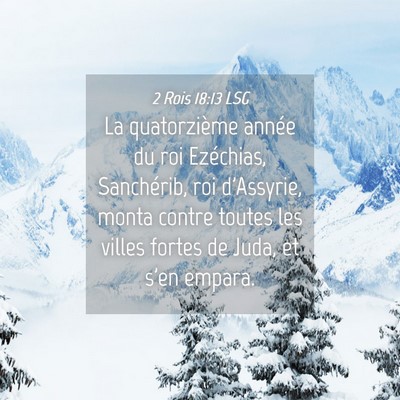 Picture 04 - 2 Rois 18:13 LSG - La quatorzième année du roi Ezéchias, - Bible Verse Picture