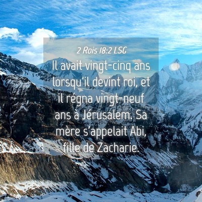 Picture 04 - 2 Rois 18:2 LSG - Il avait vingt-cinq ans lorsqu'il devint roi, et - Bible Verse Picture