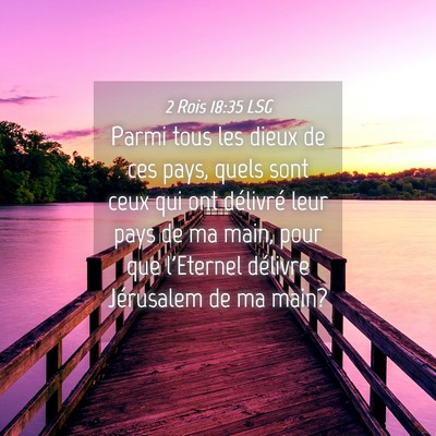 Picture 04 - 2 Rois 18:35 LSG - Parmi tous les dieux de ces pays, quels sont ceux - Bible Verse Picture