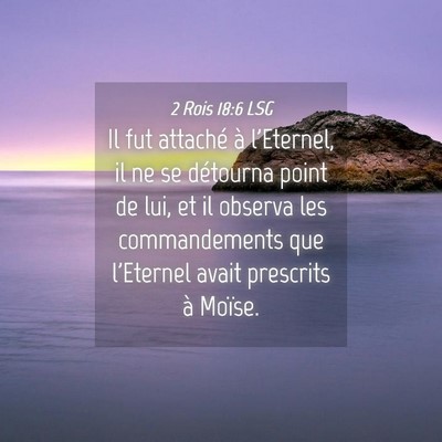Picture 04 - 2 Rois 18:6 LSG - Il fut attaché à l'Eternel, il ne se détourna - Bible Verse Picture