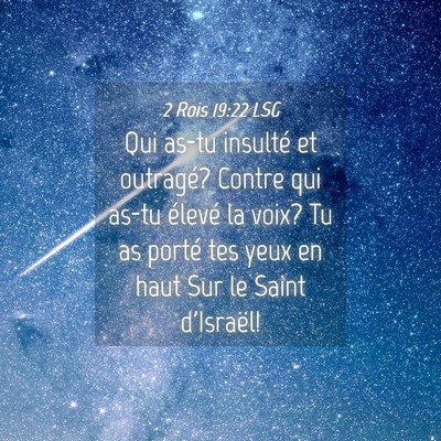 Picture 04 - 2 Rois 19:22 LSG - Qui as-tu insulté et outragé? Contre qui as-tu - Bible Verse Picture