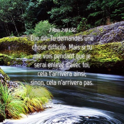 Picture 04 - 2 Rois 2:10 LSG - Elie dit: Tu demandes une chose difficile. Mais - Bible Verse Picture