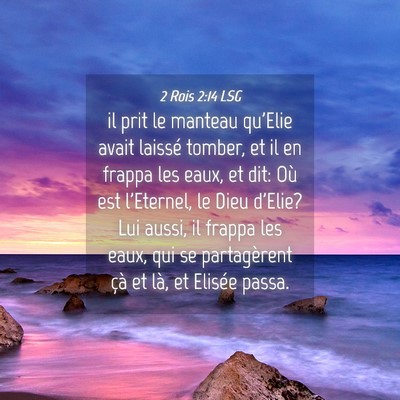 Picture 04 - 2 Rois 2:14 LSG - il prit le manteau qu'Elie avait laissé tomber, - Bible Verse Picture