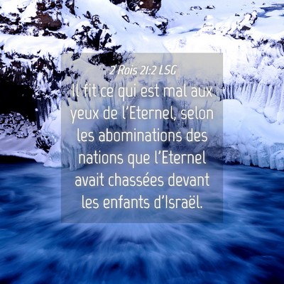 Picture 04 - 2 Rois 21:2 LSG - Il fit ce qui est mal aux yeux de l'Eternel, - Bible Verse Picture