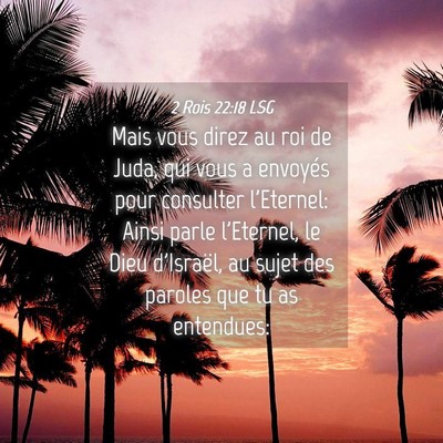 Picture 04 - 2 Rois 22:18 LSG - Mais vous direz au roi de Juda, qui vous a - Bible Verse Picture