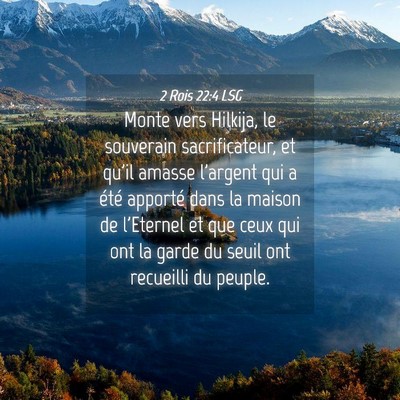 Picture 04 - 2 Rois 22:4 LSG - Monte vers Hilkija, le souverain sacrificateur, - Bible Verse Picture