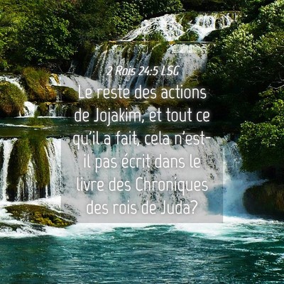 Picture 04 - 2 Rois 24:5 LSG - Le reste des actions de Jojakim, et tout ce qu'il - Bible Verse Picture