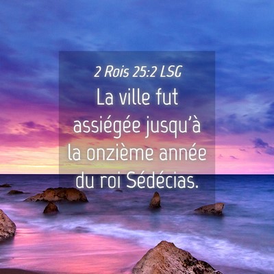 Picture 04 - 2 Rois 25:2 LSG - La ville fut assiégée jusqu'à la onzième - Bible Verse Picture