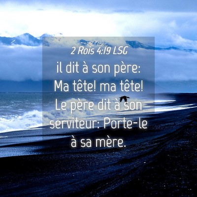 Picture 04 - 2 Rois 4:19 LSG - il dit à son père: Ma tête! ma tête! Le père - Bible Verse Picture