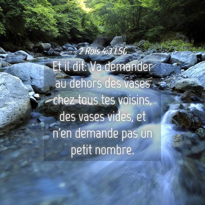 Picture 04 - 2 Rois 4:3 LSG - Et il dit: Va demander au dehors des vases chez - Bible Verse Picture