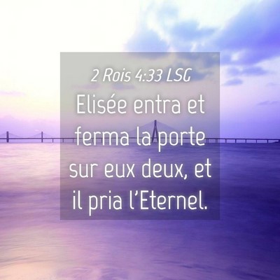 Picture 04 - 2 Rois 4:33 LSG - Elisée entra et ferma la porte sur eux deux, et - Bible Verse Picture
