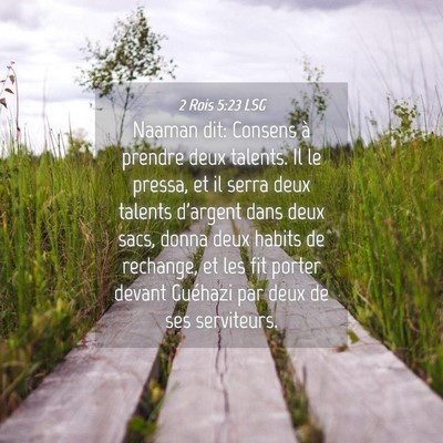 Picture 04 - 2 Rois 5:23 LSG - Naaman dit: Consens à prendre deux talents. Il - Bible Verse Picture