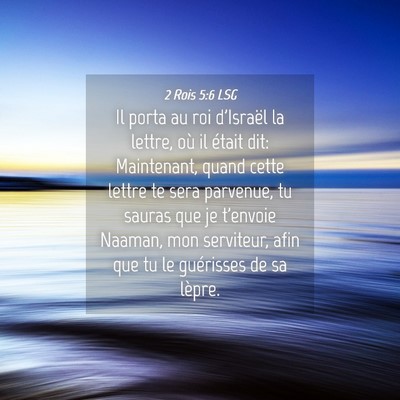 Picture 04 - 2 Rois 5:6 LSG - Il porta au roi d'Israël la lettre, où il - Bible Verse Picture