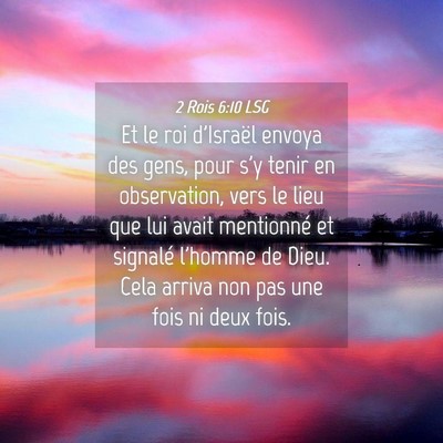 Picture 04 - 2 Rois 6:10 LSG - Et le roi d'Israël envoya des gens, pour s'y - Bible Verse Picture